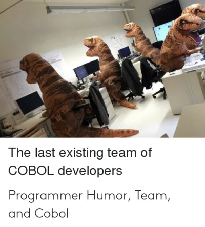 frex - @arsen-zujew: Polecam COBOL, język dla prawdziwych dinozaurów pamiętających cz...