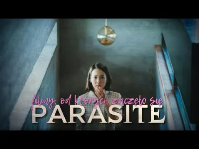 janushek - Filmy, od których zaczęło się Parasite
czyli coś jakby dokument o filmach...