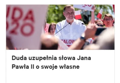 spere - Święty Polak Andzej Duda xDD

Duda uzupełnia słowa Jana Pawła II o swoje wł...