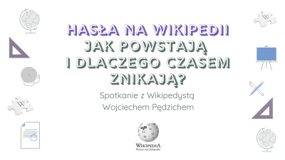 Tom_Ja - Skąd biorą się hasła w Wikipedii i... jak to się dzieje, że niektóre znikają...