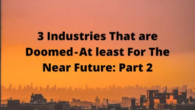 bfazal - https://www.foreseeable-future.com/2020/06/3-industries-that-are-doomed-at-l...