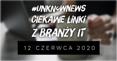 imlmpe - ◢ #unknownews ◣

 Dziś zestawienie wyszło bardzo 'webowe', ale za tydzień o...