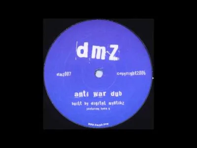 scrimex - digital mystikz - Anti War Dub
klasyczny idealny kawałek wpasujący się w te...