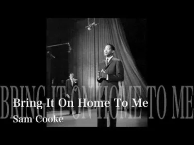 akurczak - Sam Cooke - Bring It On Home To Me