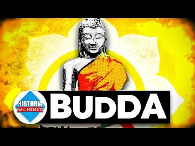 WuDwaKa - Budda - Historia Buddyzmu - Historia w 5 minut 
 Budda często porównywany j...