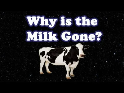 Gorion103 - Dlaczego skonczyło sie mleko?

#exurb1a #heheszki #ciekawostki