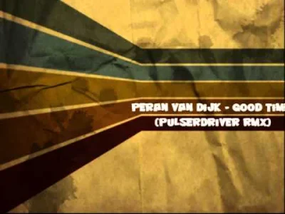 fadeimageone - Peran van Dijk - Good Time (Pulsedriver Remix) [2002]
Wersję od Cream...