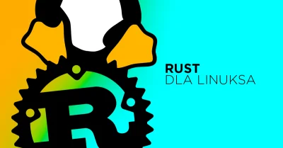 Bulldogjob - O języku Rust coraz częściej mówi się w kontekście jądra Linuksa, a tera...