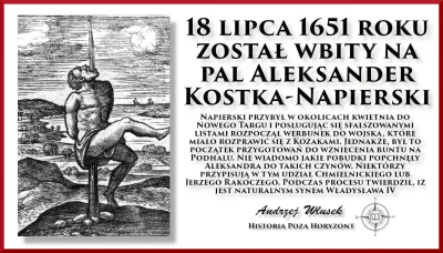 sropo - 18 lipca 1651 roku został wbity na pal Aleksander Kostka-Napierski

Napiers...