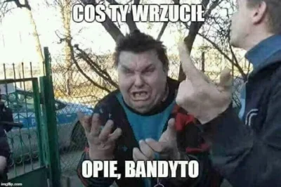 S.....0 - @Agresywna_Szyba opie bandyto