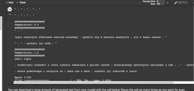 N.....p - BTW. Dopiero zaczynam się bawić z textgenrnn na bazie na tą chwilę 5k nagłó...