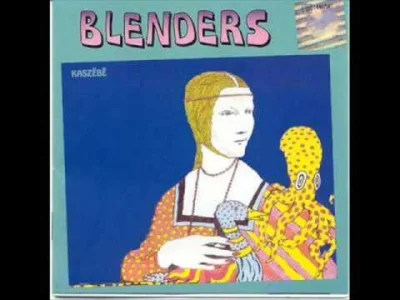 A.....2 - Blenders - Nie słuchał mamy


#muzyka #90s #blenders #kaszebe #rock #fun...