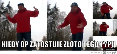 L3gion - @Stivo75: Tylko w tym przypadku złoto dla innych bo sam chyba się nie spodzi...