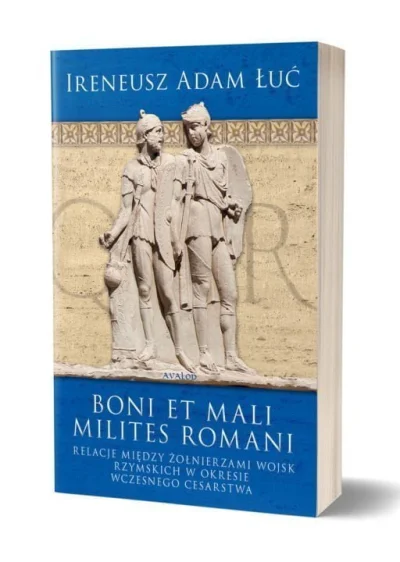 IMPERIUMROMANUM - Recenzja: Boni et mali milites Romani. Relacje między żołnierzami w...
