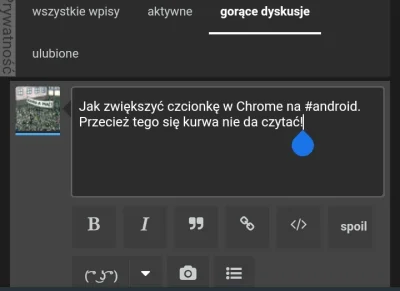 ulan_mazowiecki - Jak zwiększyć czcionkę w Chrome na #android.
Przecież tego się #!$...