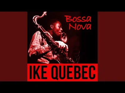 likk - dziś nadal głęboko w tzw. klasyce #jazz

#bossanova

Ike Quebec – Me 'n Yo...