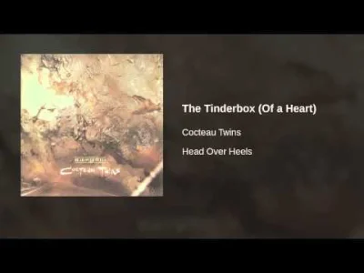 Piezoreki - Cocteau Twins - The Tinderbox (Of a Heart)

Kończąc ten spam IMO (niepo...