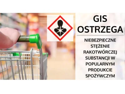 mlattari68 - Rakotwórczy związek w popularnym produkcie spożywczym! GIS ostrzega kons...