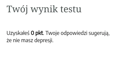 generator_beki - @Moseva: 
0 punktów - czyli depresja bezobjawowa ( ͡° ͜ʖ ͡°)