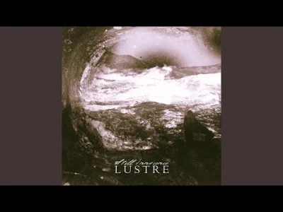 Bismoth - Lustre - Dreaded Still

#muzyka
#atmosphericblackmetal
#ambientblackmet...