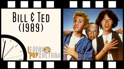 szogu3 - Filmy o Billu i Tedzie to relikty zamierzchłych czasów i mało kto o nich sły...