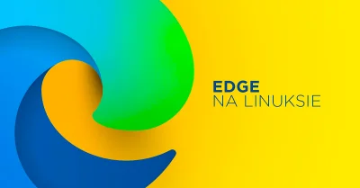 Bulldogjob - Microsoft zapowiedział właśnie, że udostępni przeglądarkę Edge na Linuks...