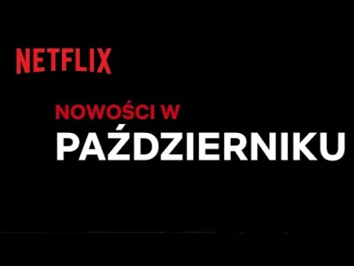 upflixpl - Październikowe premiery na Netflix | Lista oficjalna

Odchodzi wrzesień,...