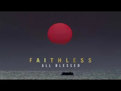 phild - Ale ten album to #!$%@? 乁(♥ ʖ̯♥)ㄏ

Faithless - All Blessed

#house #muzykaele...