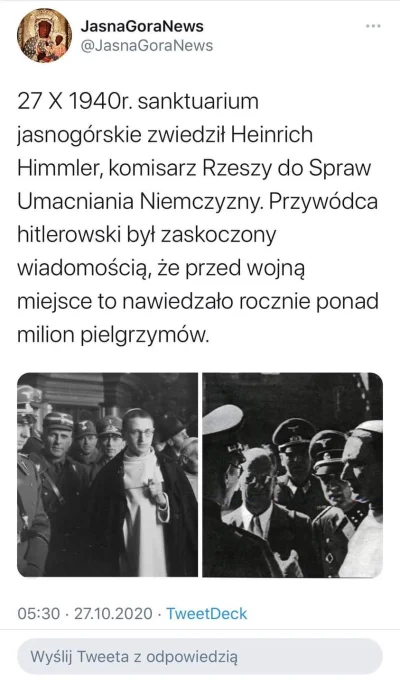 NiktNigdyNikomuNicNigdzieNie - Jasna Góra wspomina wizytę Himmlera.

Twitt juz usun...