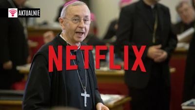 popkulturysci - Netflix: Według arcybiskupa Gądeckiego Netflix promuje homoseksualizm...