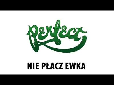 wielkienieba - #polskamuzyka #dzienniepodleglosci #muzyka


Perfect - Nie płacz Ew...