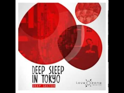 fadeimageone - Deep Sector - Deep Sleep In Tokyo (Original Mix) [2013] MASTERPIECE
h...