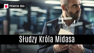 popkulturysci - Słudzy Króla Midasa: nowy serialowy thriller Netflixa o szantażowanym...