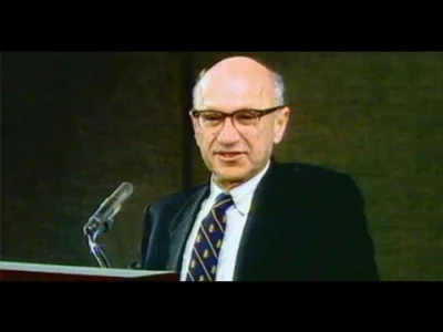 S.....S - Kogo te zielony komunisty obchodza? XD
50 lat temu Milton Friedman wytluma...