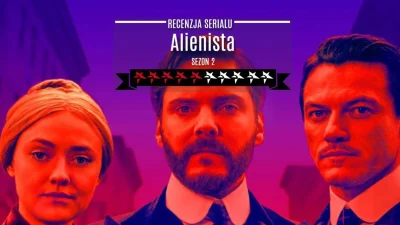 popkulturysci - Alienista: recenzja drugiego sezonu serialu kryminalno-psychologiczne...