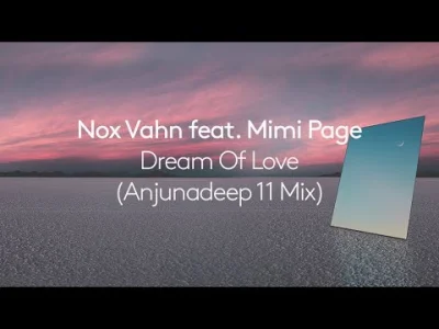 kucyk - Nox Vahn feat. Mimi Page - Dream of Love (Anjunadeep 11 Mix)

#muzyka #muzy...