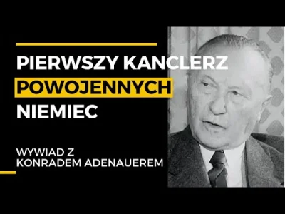 MSHwykop - @MSHwykop: Jeden z niewielu wywiadów z pierwszym kanclerzem powojennej Rep...