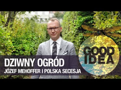 Mr--A-Veed - Dziwny ogród: Józef Mehoffer i secesyjna zagadka / Good Idea

Klejnot ...