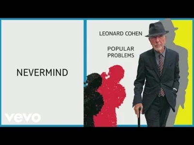 W.....k - Leonard Cohen Nevermind

I had a name. But never mind.

#muzyka #feels ...