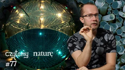 LukaszLamza - Czytamy naturę #77 | Neutrina z jądra Słońca - Fraktalne nanokryształki...