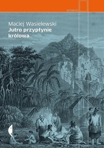 DzikiWonsz69 - 596 + 1 = 597

Tytuł: Jutro przypłynie królowa
Autor: Maciej Wasiel...