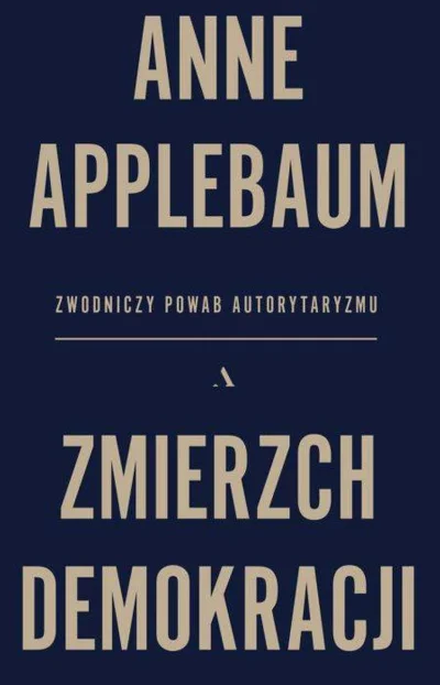 c0_0kie - 598 + 1 = 599

Tytuł: Zmierzch demokracji
Autor: Anne Applebaum
Gatunek...