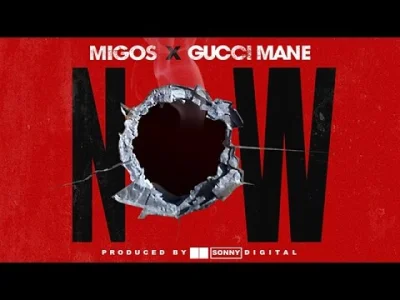 p.....k - Migos – Now ft. Gucci Mane