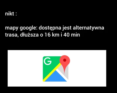 Niedzwiadek_bambusowy - Nie wiem jak tam u was Google maps działa ale u mnie zawsze p...