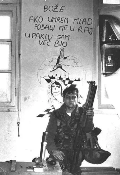 githus - Yugoslavian war. Words behind soldier: "God, if I die young, send me to heav...