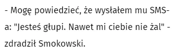 matixrr - @miki4ever: może chociaż Smokowski wyśle smsa do Kotleszki jak do Żewłaka (...