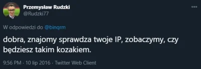 ticos - Tę aferę może wyjaśnić już tylko kolega Pszemka Rudzkiego, który sprawdzi IP ...