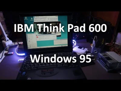 saperro - IBM ThinkPad 600 Windows 95 i ile czasu kosztuje ciekawość? Kiedyś to było....