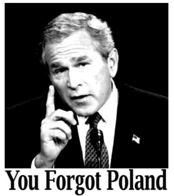 seeksoul - @Razzish: no rzeczywiście, taki Bush to nigdy nie słyszał o Polsce ( ͡° ͜ʖ...