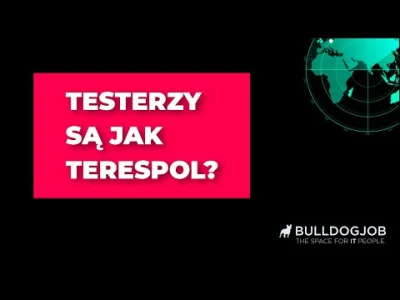 Bulldogjob - Testerzy są jak Terespol... Sprawdź to (╭☞σ ͜ʖσ)╭☞ Za najlepsze suchary ...